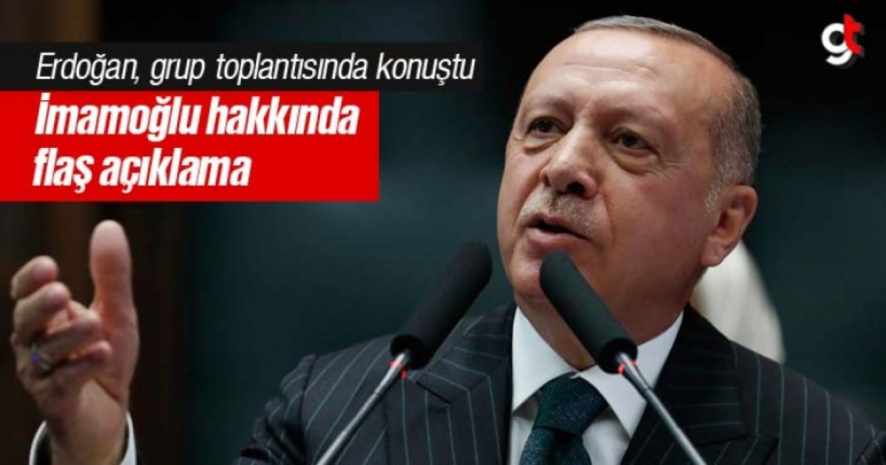 Erdoğan&#039;dan flaş İmamoğlu açıklaması