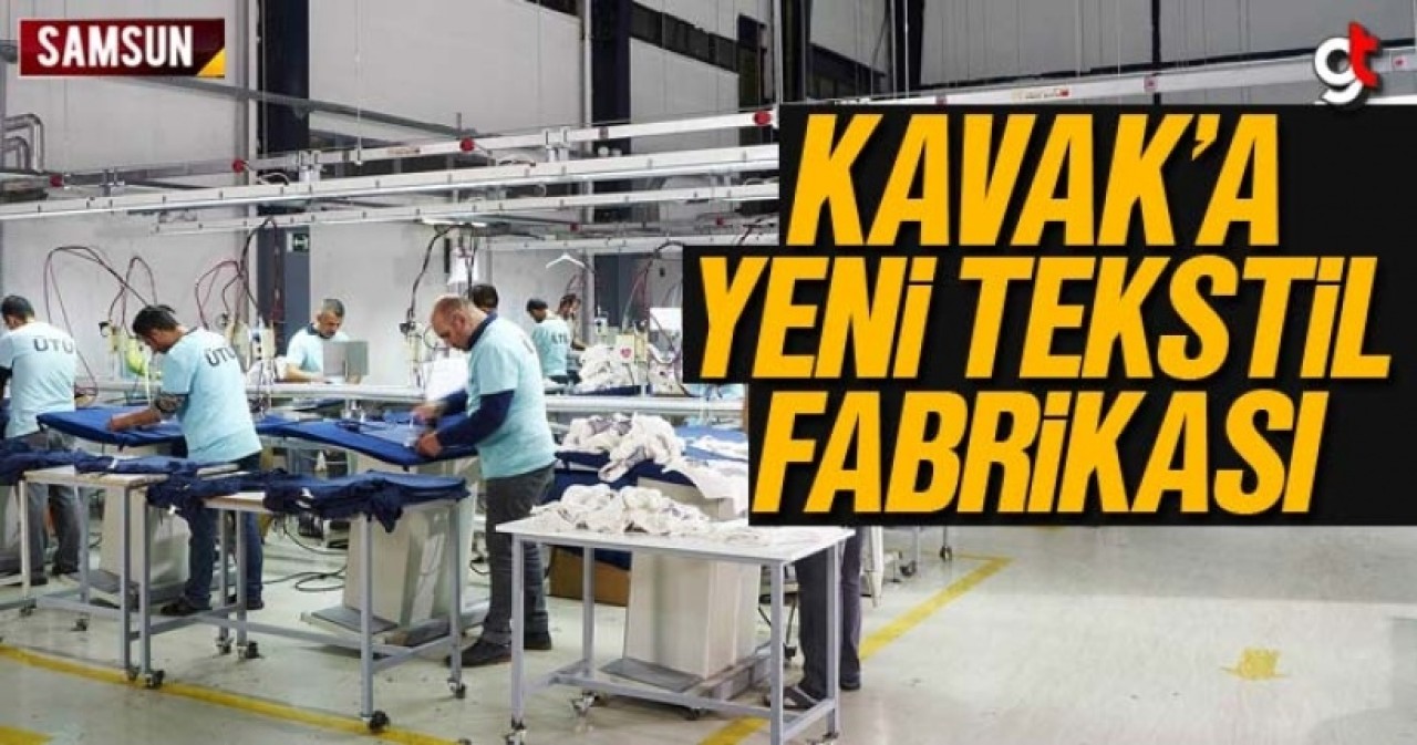 Kavak&#039;a Şirin Tekstil Fabrikası Kurulacak