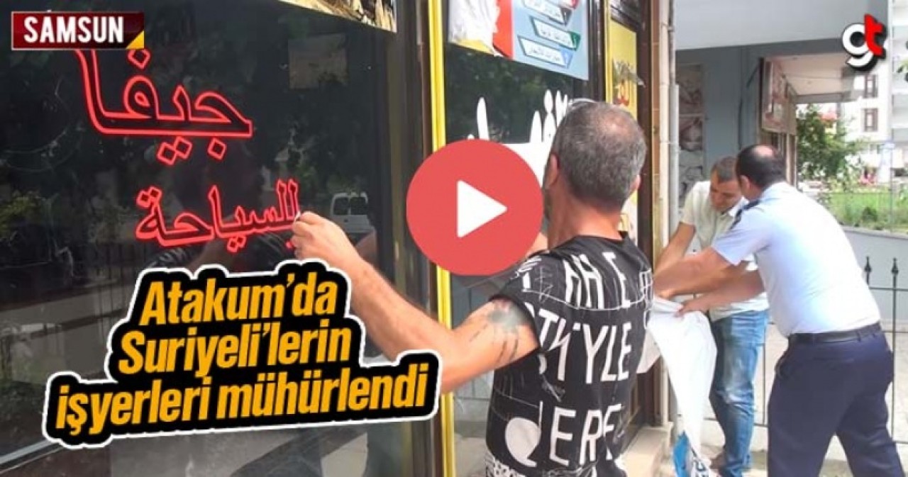 Atakum&#039;da Suriyeliler&#039;in işyerleri mühürlendi