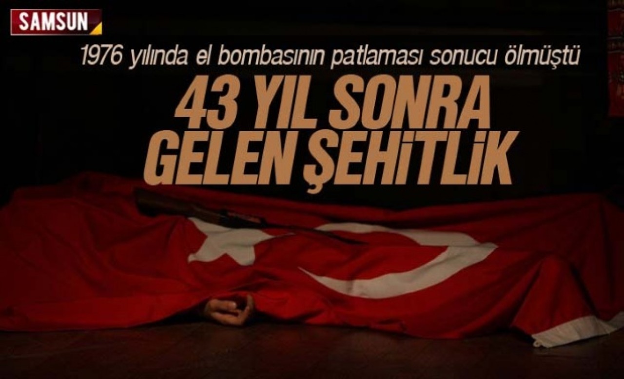 43 yıl sonra verilen şehitlik