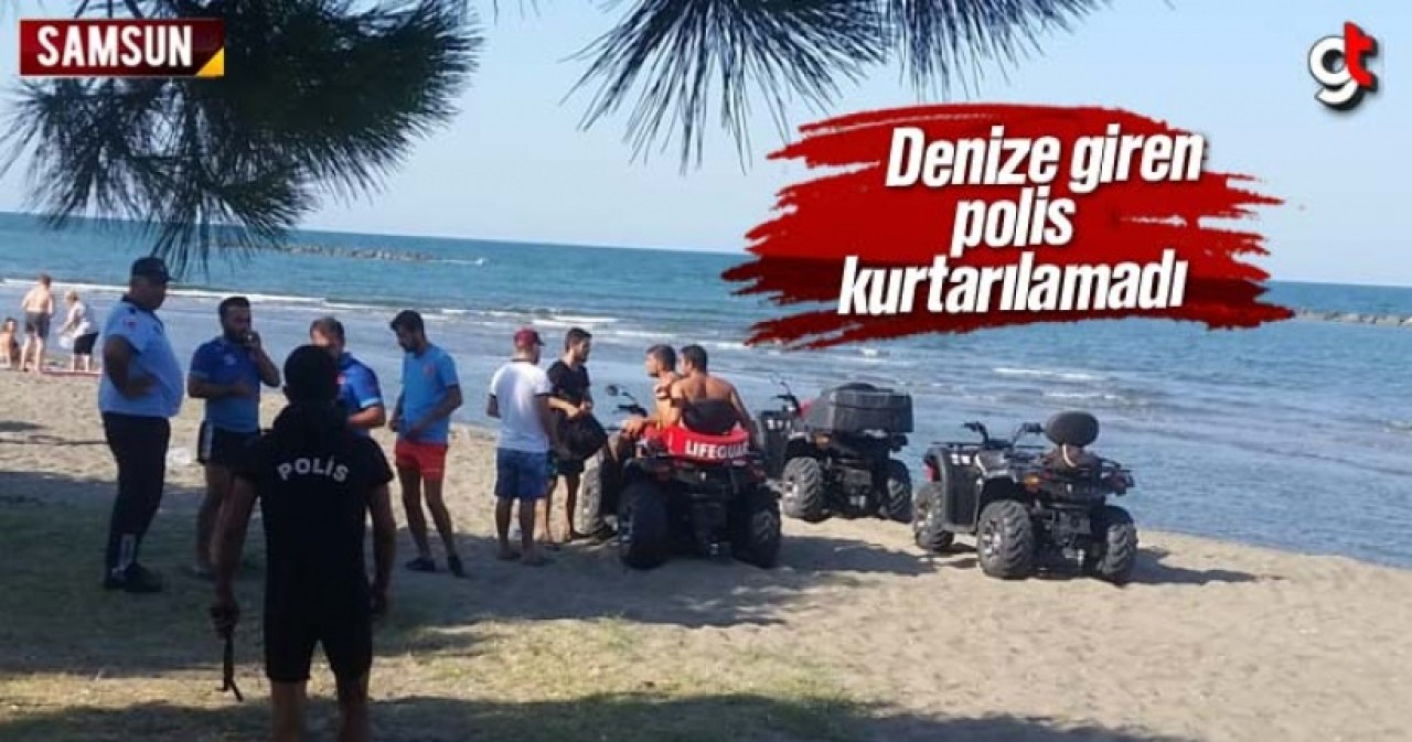 Samsun'da denize giren polis boğuldu