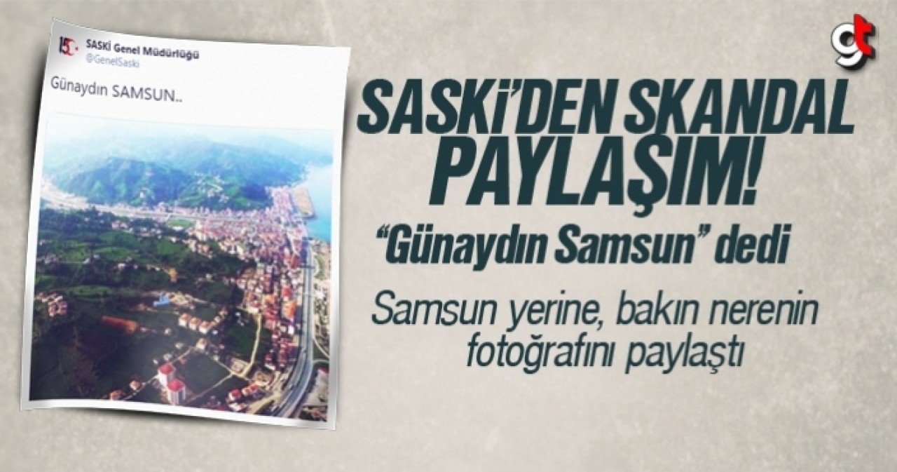 SASKİ, Samsun yerine bakın nereyi paylaştı?