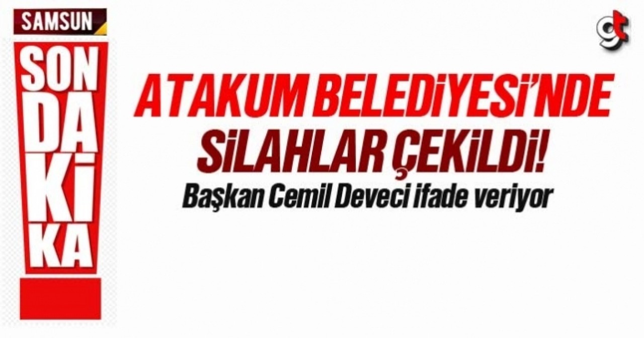 Atakum Belediyesi&#039;nde silahlı kavga