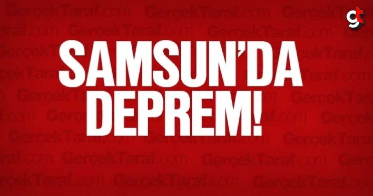 Samsun&#039;da deprem mi oldu?