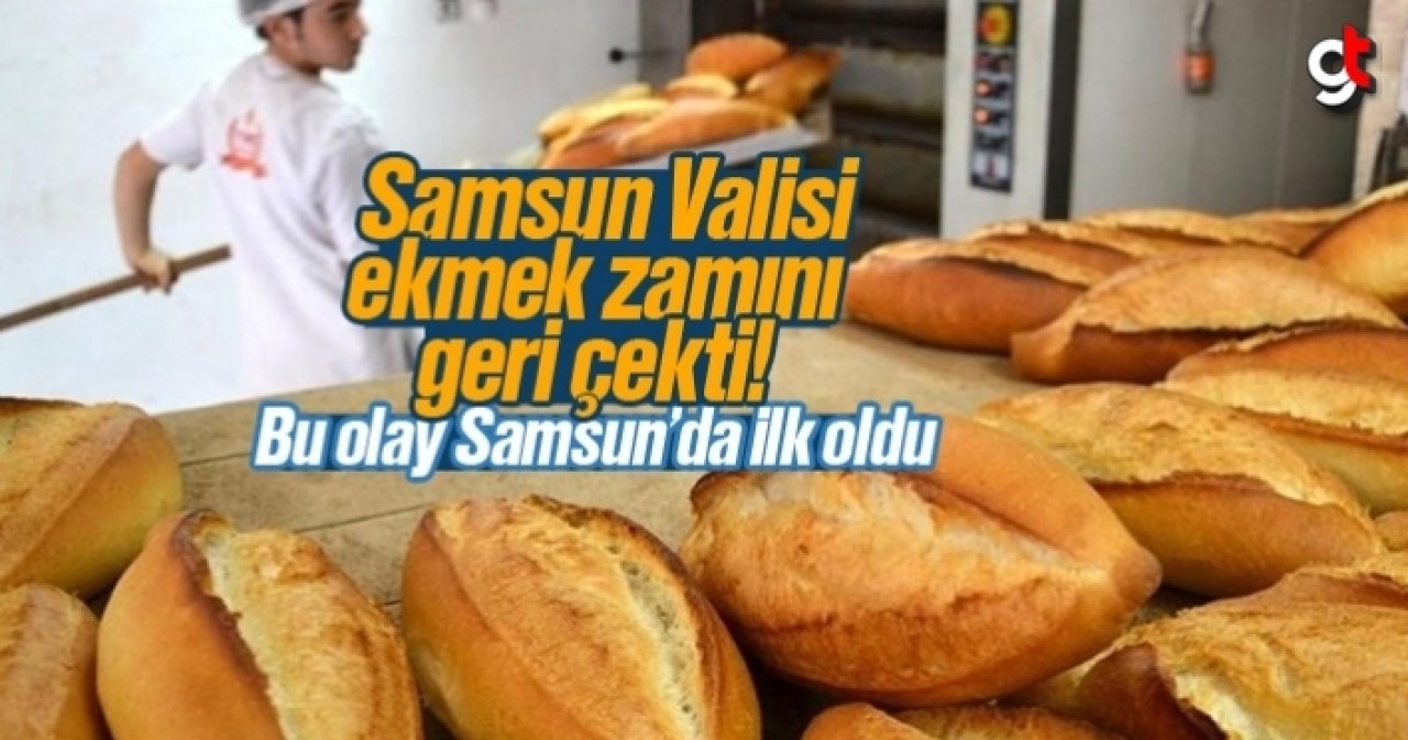 Samsun Valisi ekmek zamını geri çekti