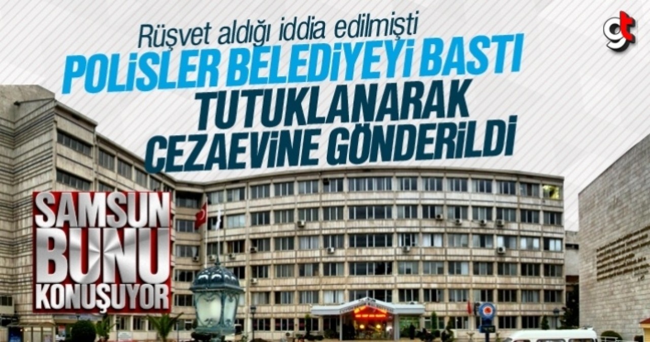 Samsun Büyükşehir Belediyesi’nde rüşvet yolsuzluğunda tutuklama