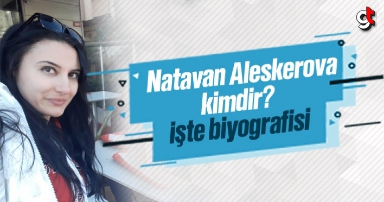 Natavan Aleskerova kimdir?