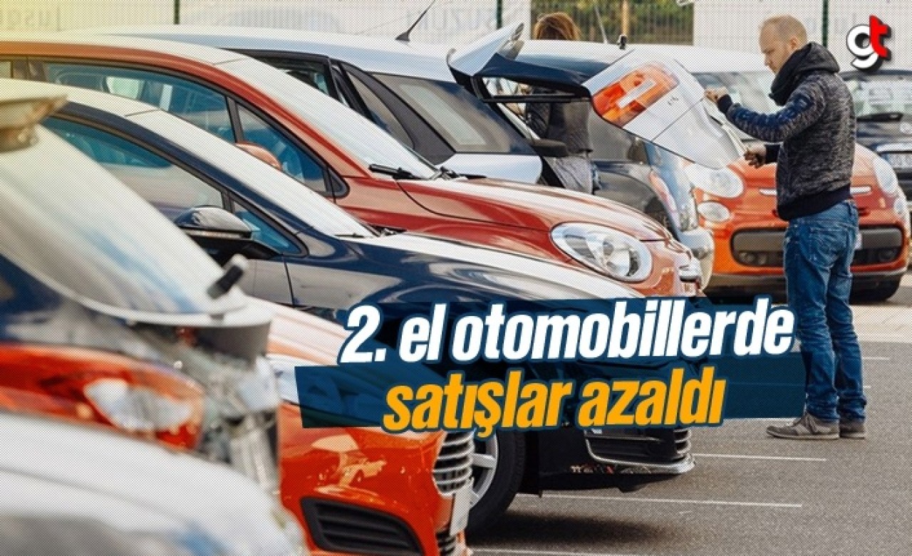 İkinci el otomobil satışları azaldı