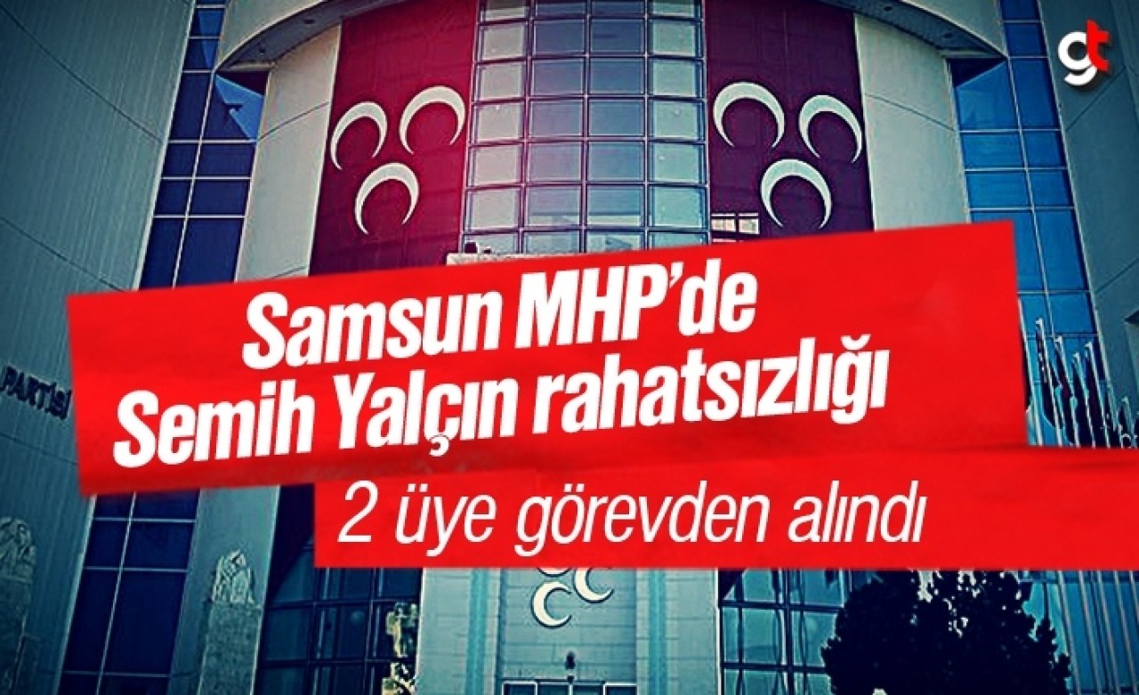 Samsun MHP’de Semih Yalçın rahatsızlığı