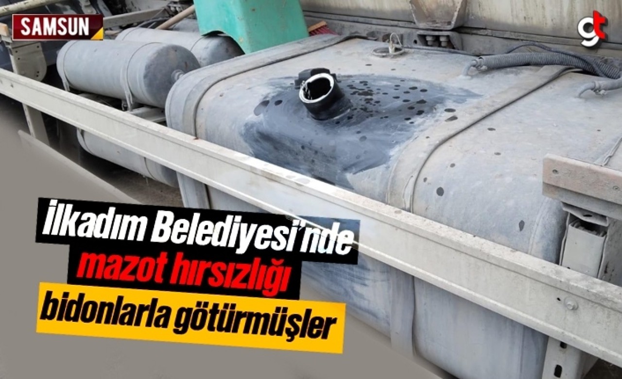 İlkadım Belediyesi’nde mazot hırsızlığı