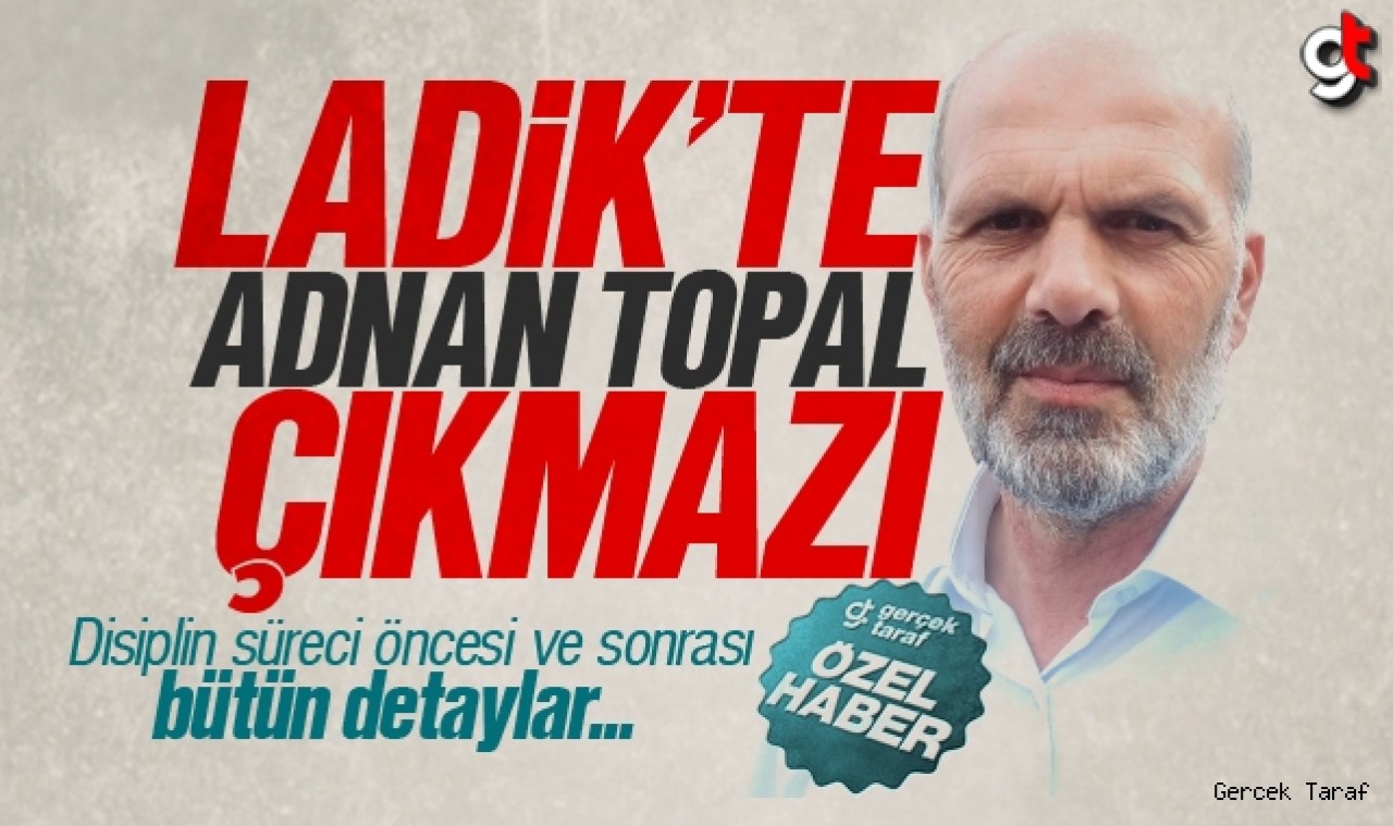 Ladik Belediyesi'nde AK Parti'nin Adnan Topal Çıkmazı