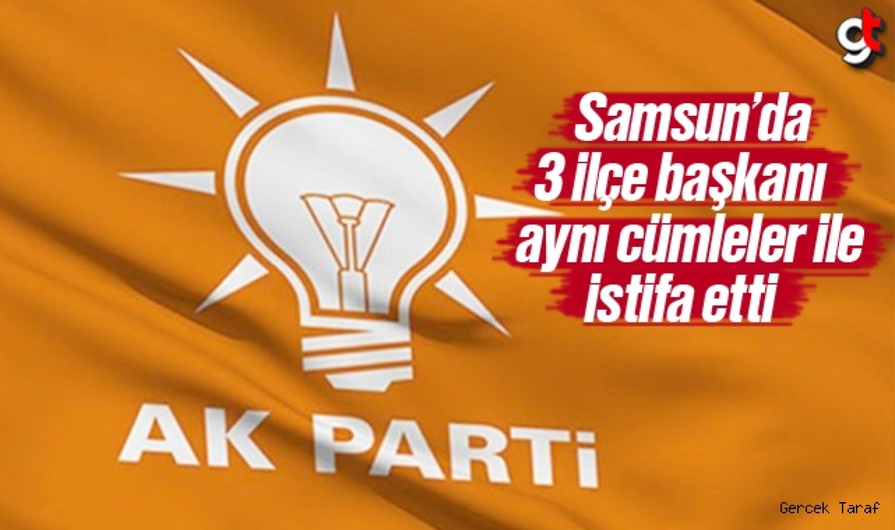 Samsun AK Parti'de 3 ilçe başkanı istifa etti