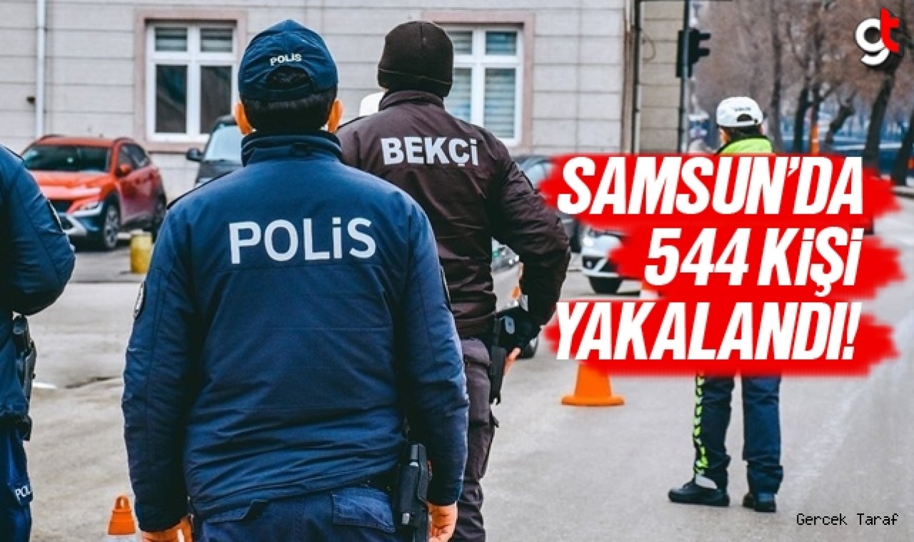 Samsun'da 10 günlük asayiş bilançosu; 544 kişi yakalandı