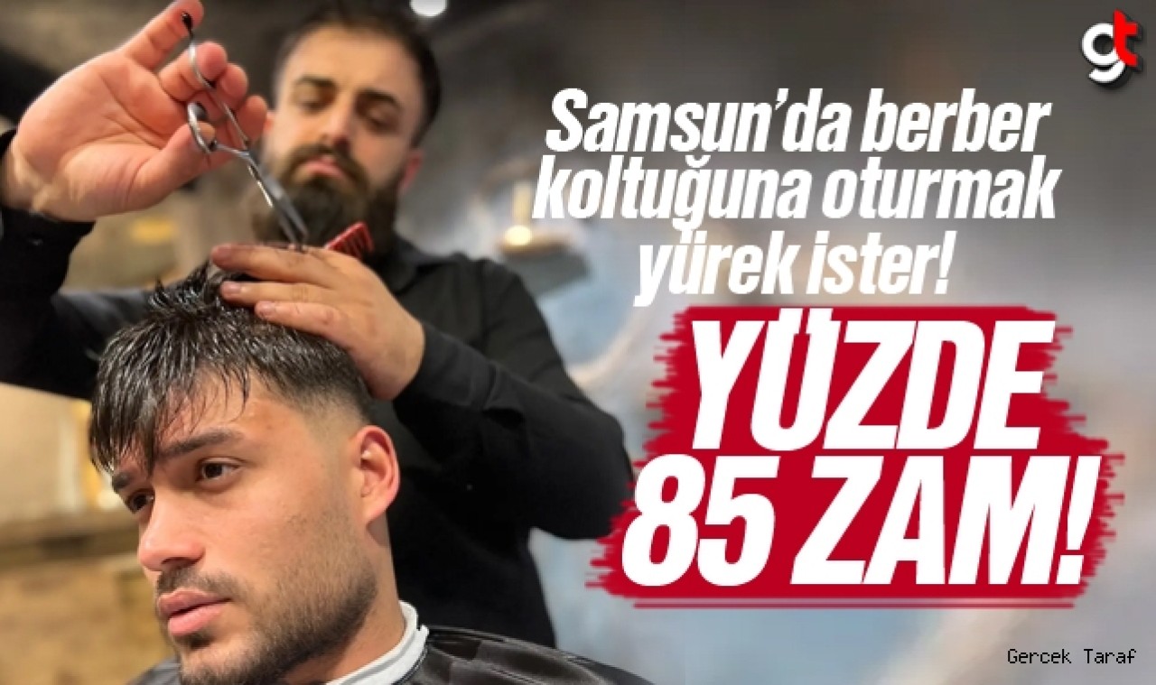 Samsun'da saç sakal traşı ücretlerine yüzde 85 zam yapıldı