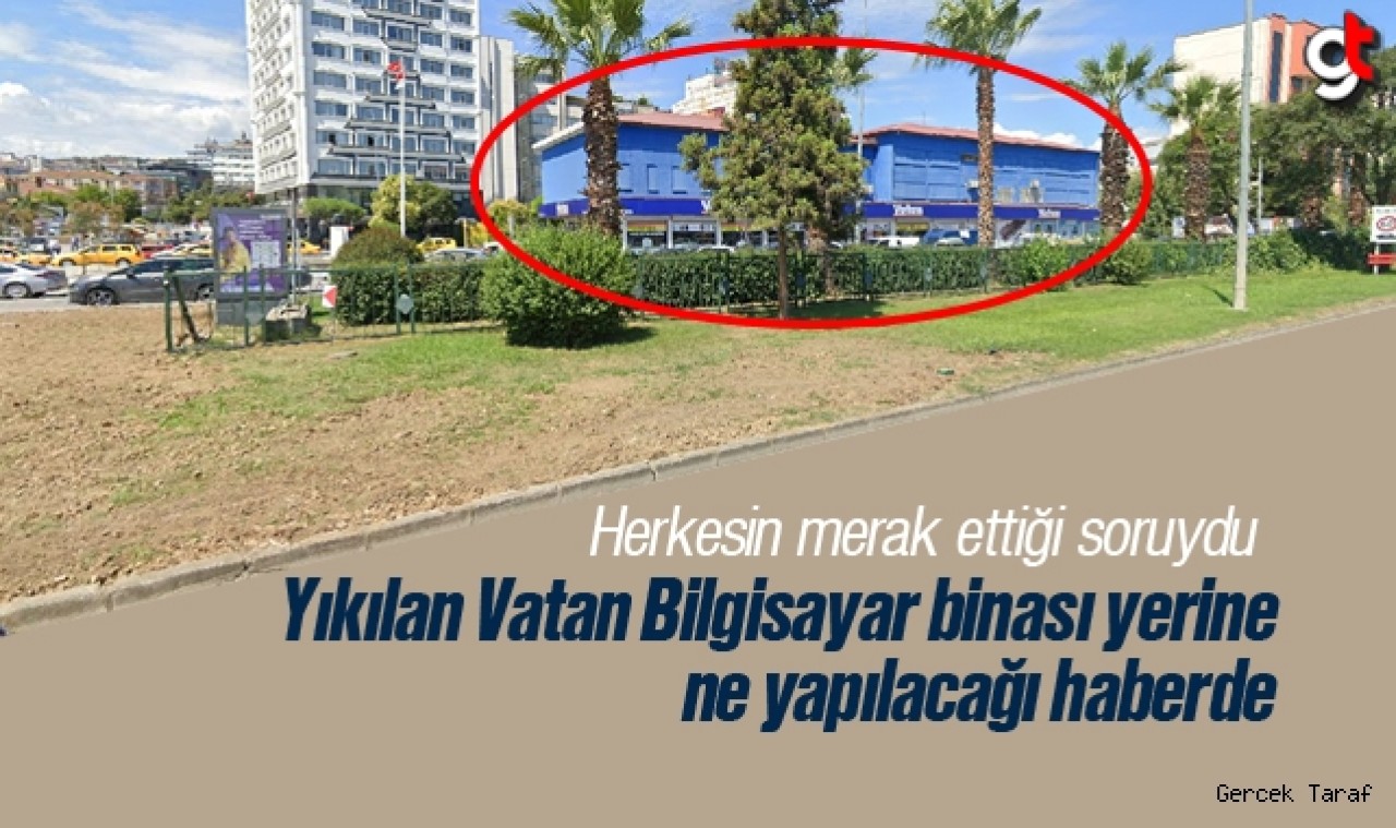 Samsun Vatan Bilgisayar binası yerine ne yapılacak?