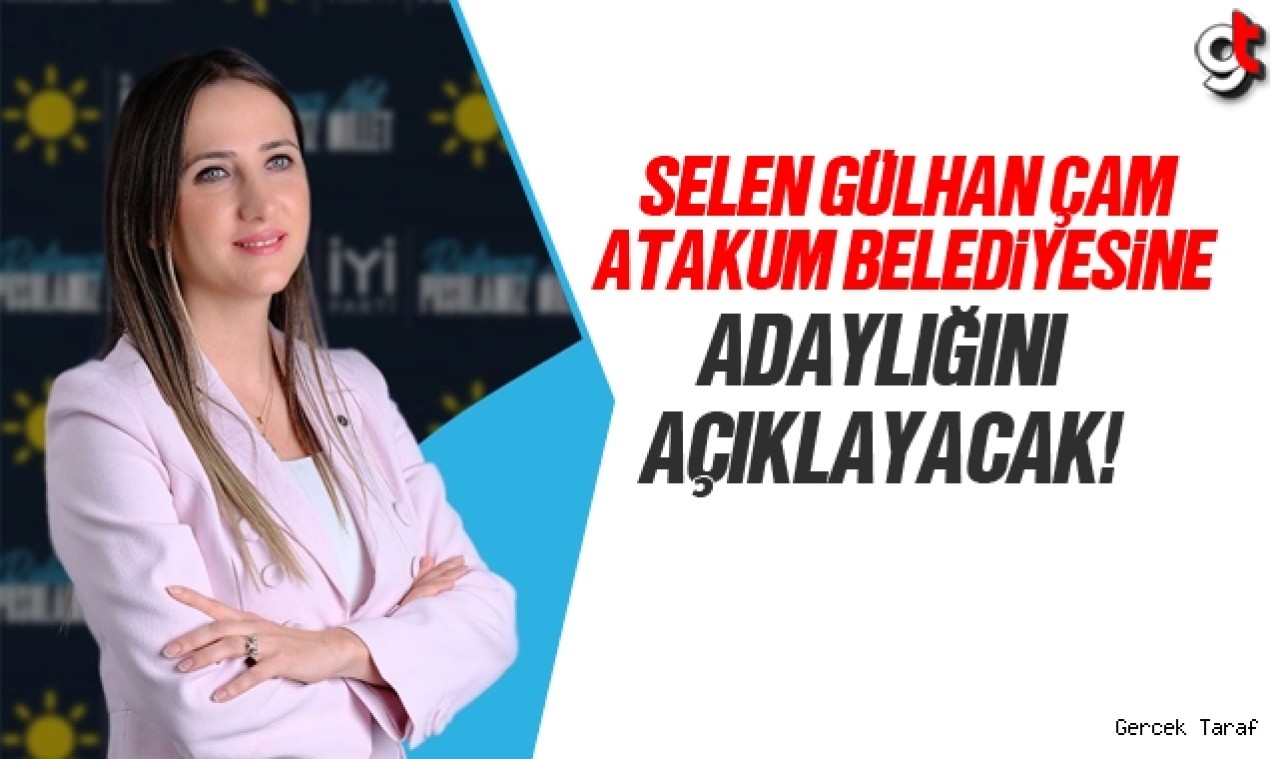 Selen Gülhan Çam Atakum Belediyesi için adaylığını açıklayacak