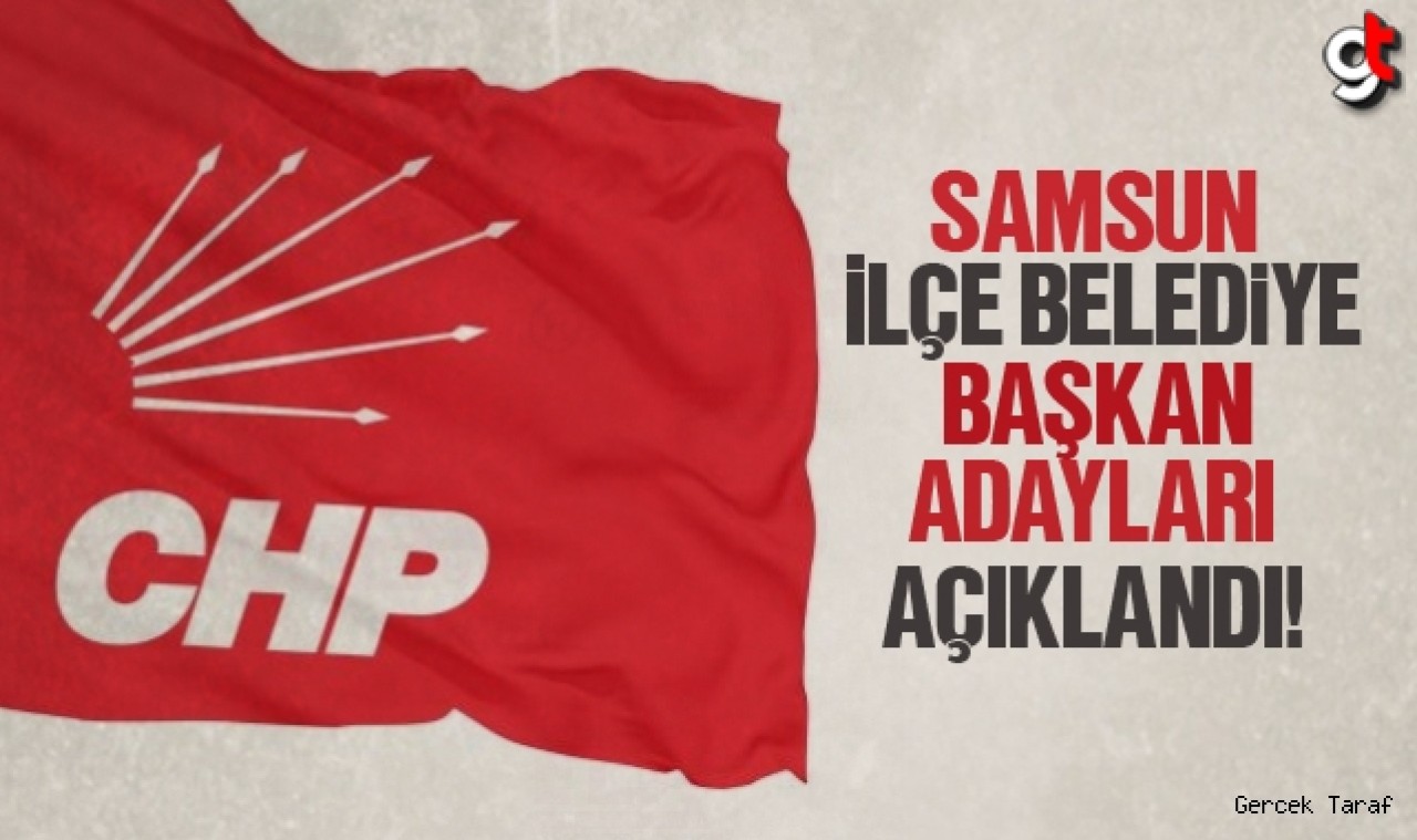 CHP Samsun belediye başkan adayları açıklandı