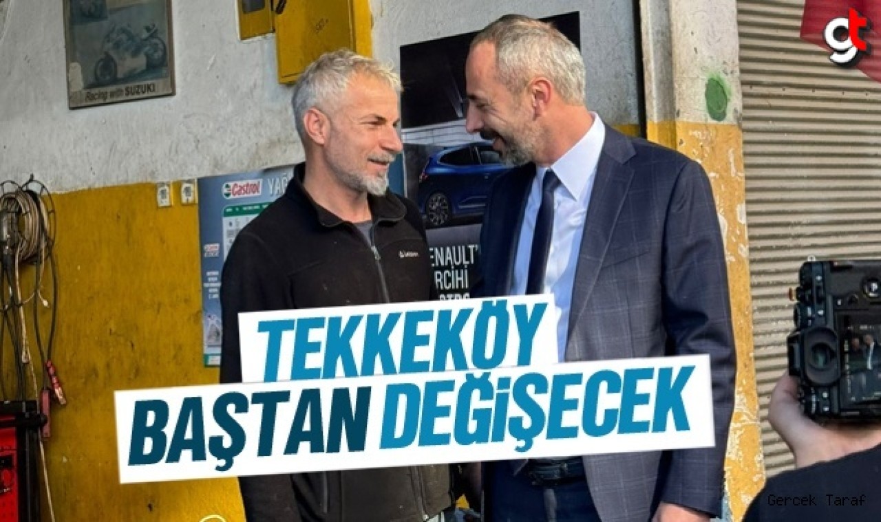 Tekkeköy Baştan Değişecek