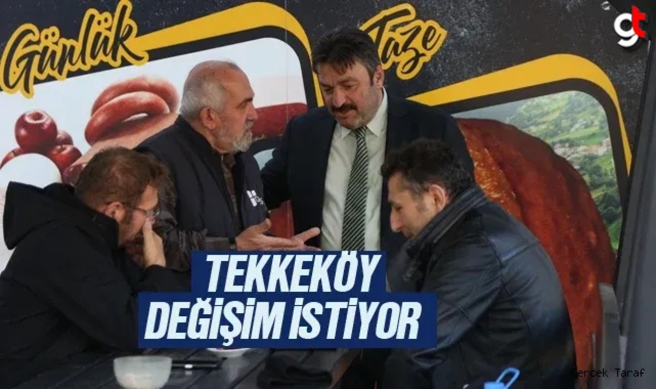 Ensar Erdöl: Tekkeköy Değişim İstiyor