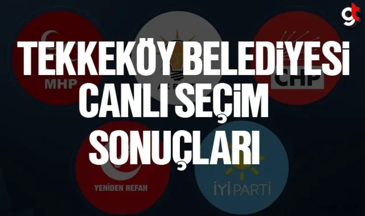 Tekkeköy seçim sonuçları canlı anlık son dakika