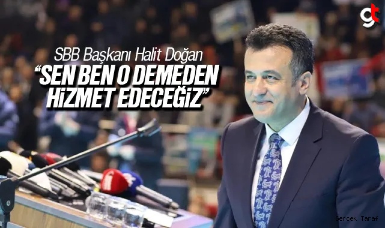 Halit Doğan: Kimseyi ayırmadan hizmet edeceğiz