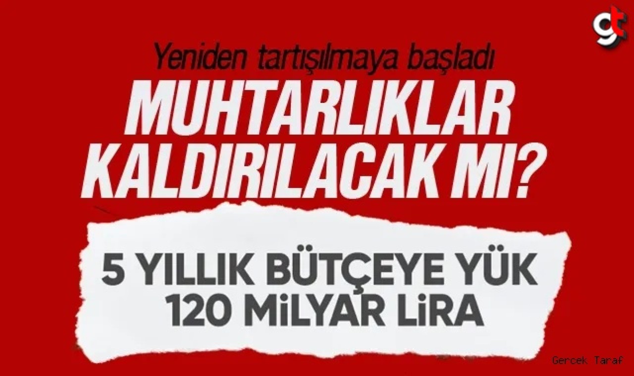 Muhtarlıklar kapatılacak mı?