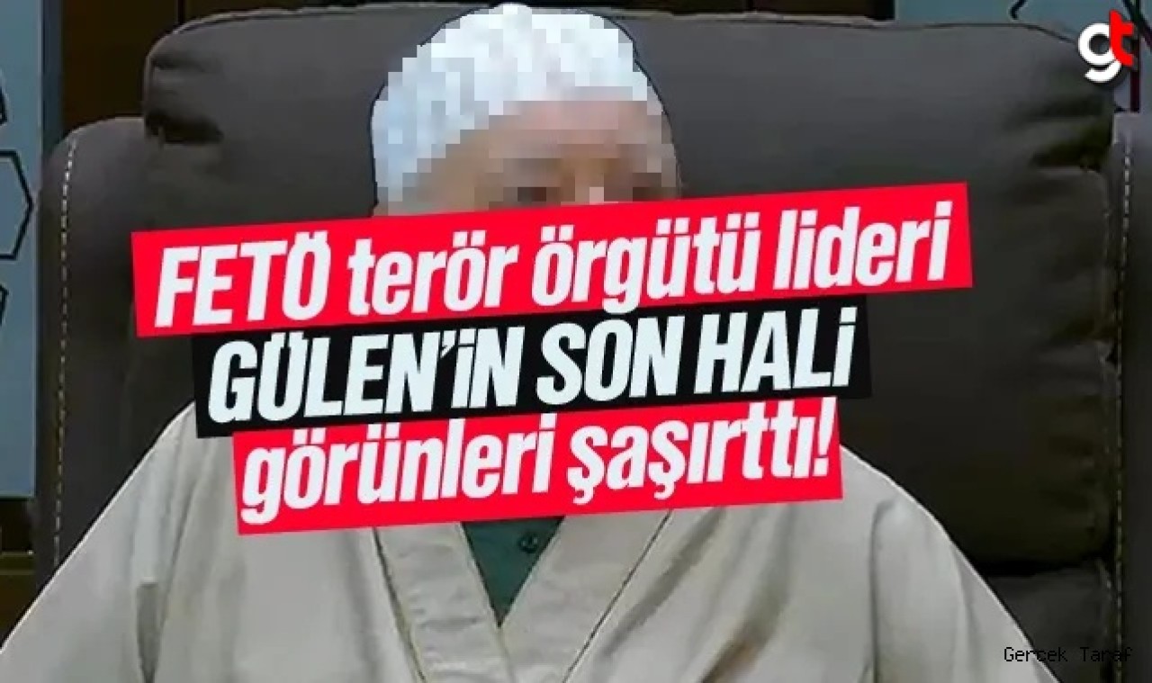 FETÖ elebaşı Fethullah Gülen öldü mü işte son hali