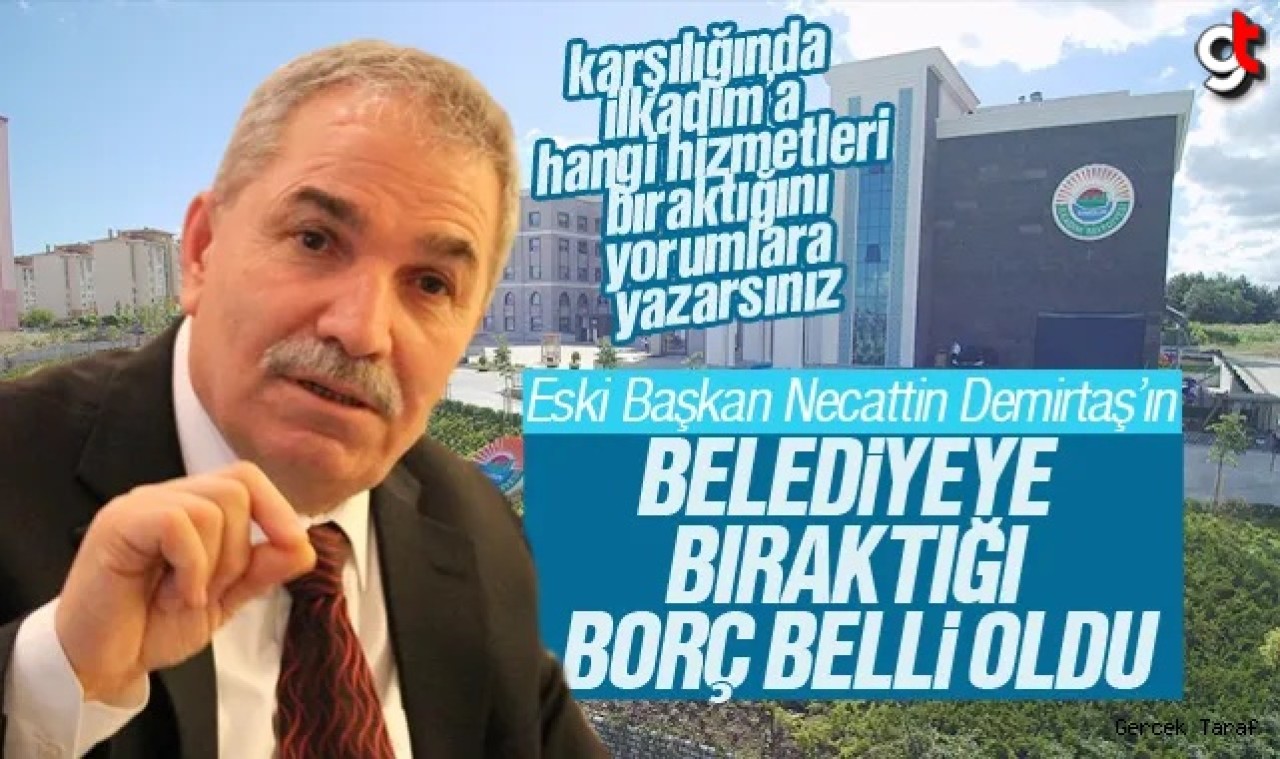 Necattin Demirtaş’ın İlkadım Belediyesi’ne Bıraktığı Borç Belli Oldu