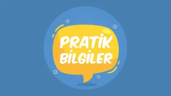 Günlük Hayatınızı Kolaylaştıracak Pratik Bilgiler