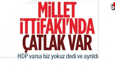 HDP varsa biz yokuz dedi, Millet İttifakından ayrıldı