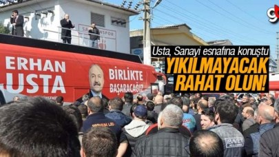 Ehan Usta, 'Sanayi Yıkılmayacak, Rahat Olun'