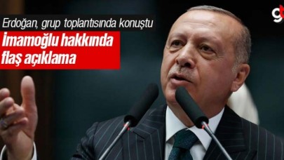 Erdoğan&#039;dan flaş İmamoğlu açıklaması