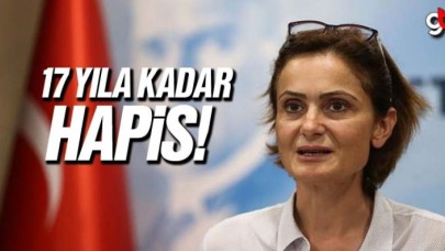 Kaftancıoğlu&#039;na 17 yıla kadar hapis