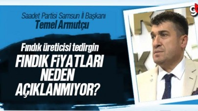 Fındık taban fiyatları neden açıklanmıyor?