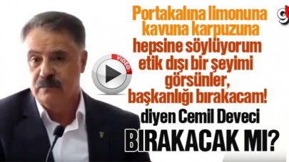 Cemil Deveci başkanlığı bırakacak mı?