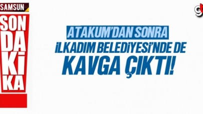 İlkadım Belediyesi&#039;nde kavga çıktı