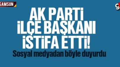 AK Parti Atakum İlçe Başkanı Haluk Köksoy istifa etti