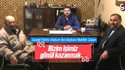 Muhittin Sadan, ‘Bizim işimiz gönül kazanmak’