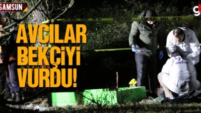 Samsun&#039;da avcılar bekçiyi vurarak öldürdü