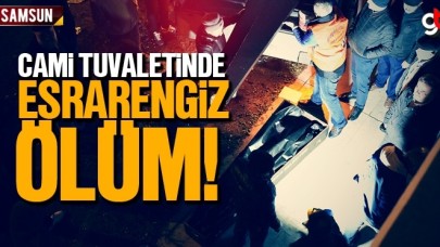 Samsun'da cami tuvaletinde esrarengiz ölüm