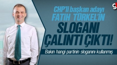 CHP’li Fatih Türkel’in sloganı çalıntı çıktı