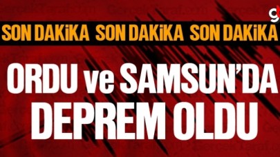 Ordu ve Samsun’da deprem oldu