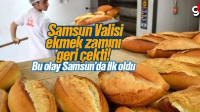 Samsun Valisi ekmek zamını geri çekti