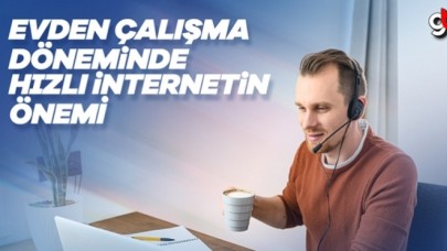 Evden Çalışma Döneminde Hızlı İnternetin Önemi