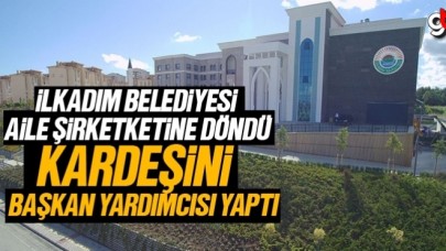 İlkadım Belediyesi aile şirketine döndü