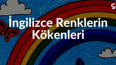 İngilizcede Renk Sözcükleri Nereden Doğmuştur?