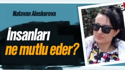 Natavan Aleskerova, &#039;İnsanları ne mutlu eder?&#039;