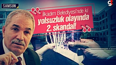 İlkadım Belediyesi’ndeki yolsuzluk olayında 2. skandal