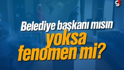 Belediye başkanı mısın, yoksa fenomen mi?