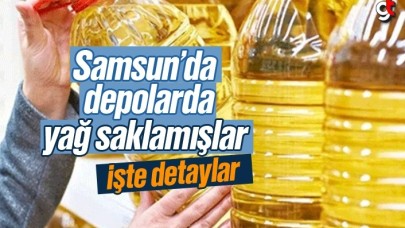 Samsun&#039;da depolarda yağ saklamışlar